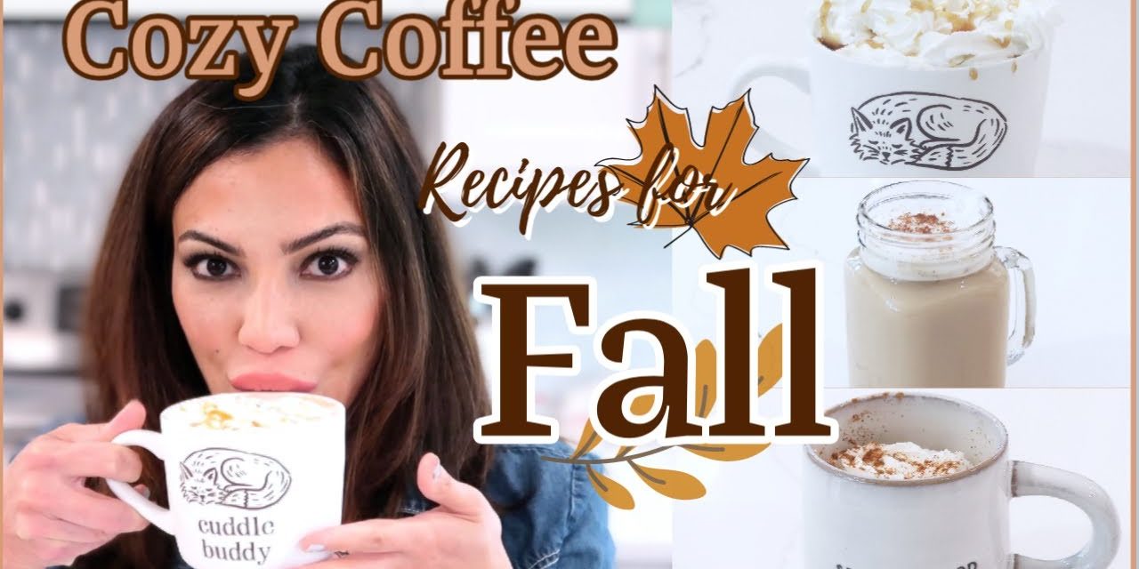 COZY FALL COFFEE RECIPES | FAVORITE FALL COFFEE DRINKS 2020