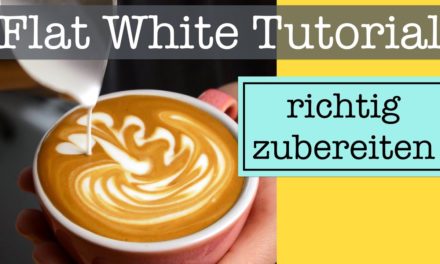 Flat White Zubereitung – Tutorial und Unterschiede Flat White vs Cappuccino